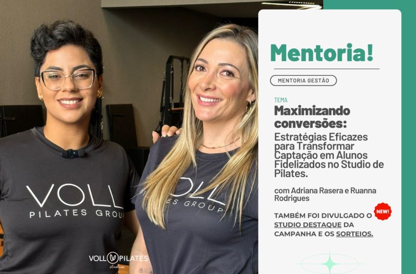  Maximizando Conversões: Estratégias eficazes para transformar captação em alunos fidelizados no Studio de Pilates