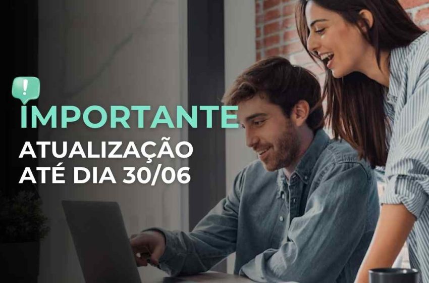  IMPORTANTE: ATUALIZAÇÃO ATÉ DIA 30/06