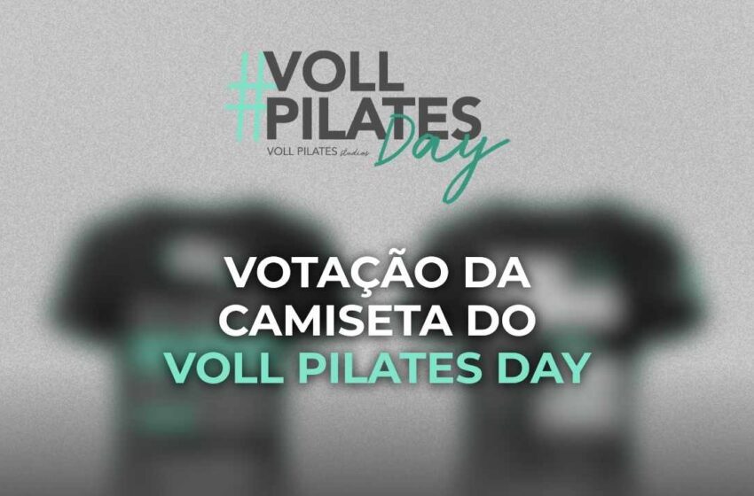  [ENCERRADO] Nos ajude a escolher a camiseta do VOLL Pilates Day 2026!