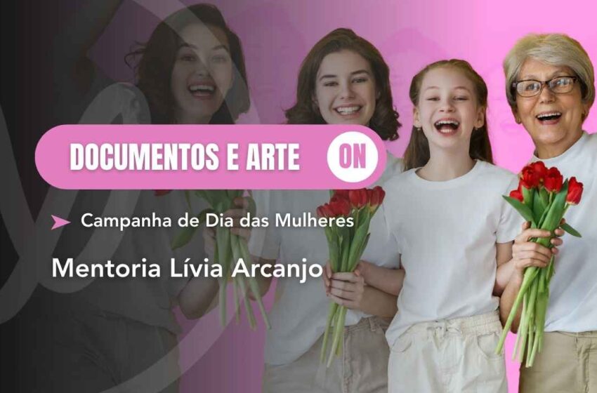  Material Lívia Arcanjo: Campanha do Dia das Mulheres